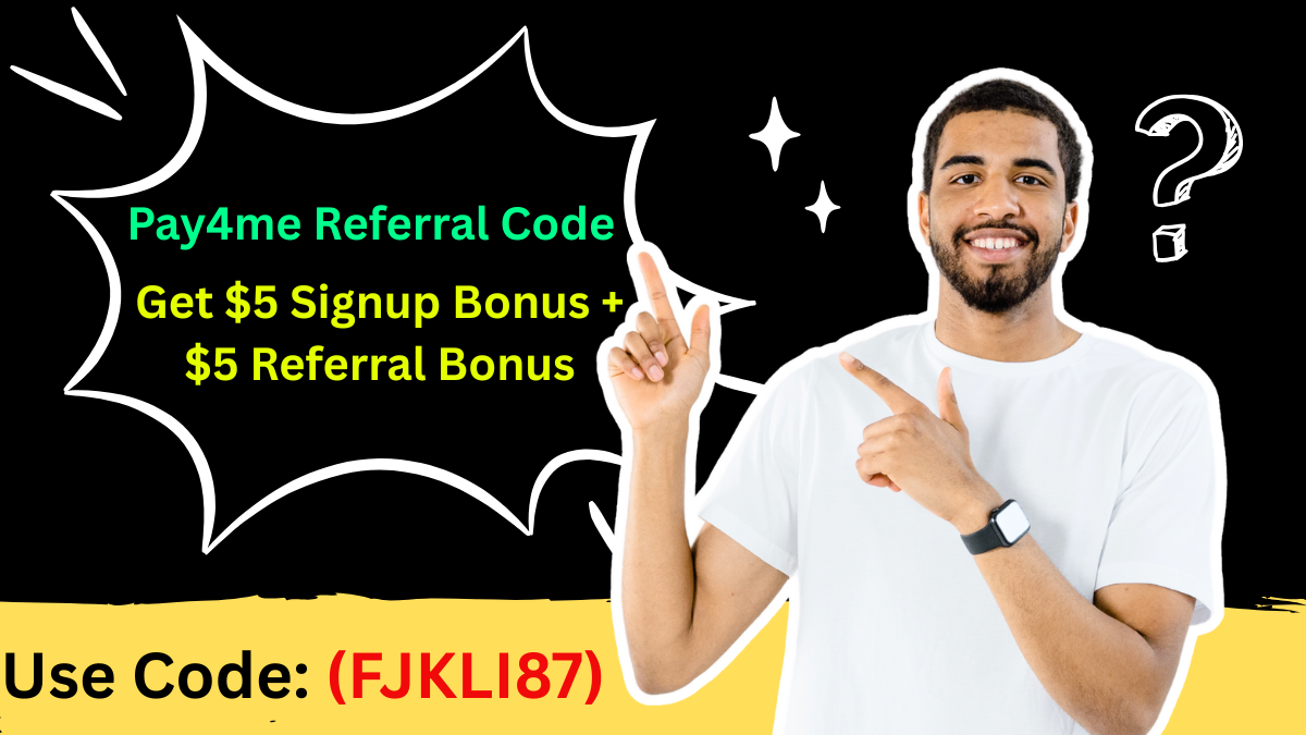 Pay4me Referral Code (FJKLI87): Get a $5 Sign-Up Bonus + $5 Per Referral Bonus [2025]