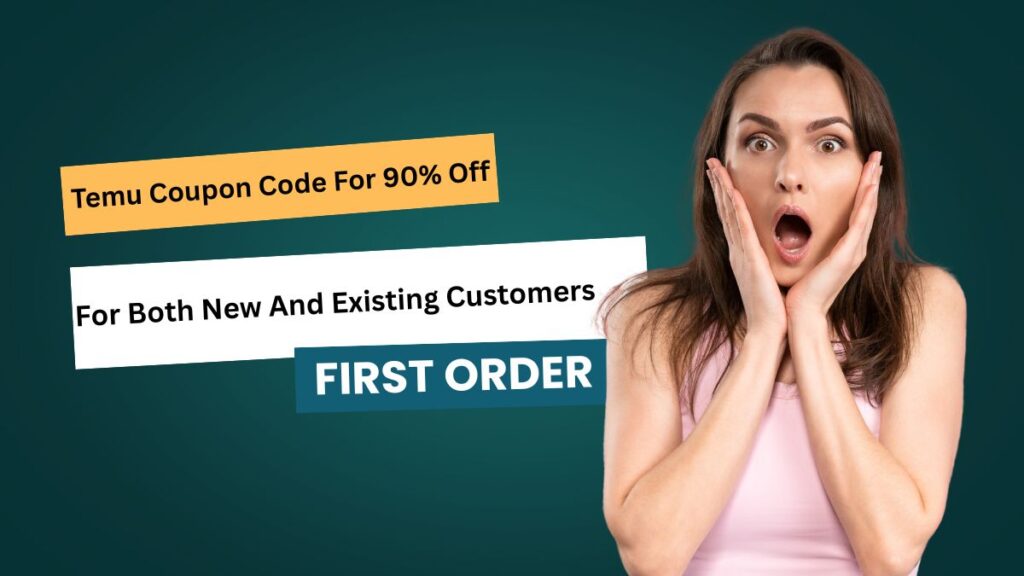 Temu Coupon Code For 90% Off: For Both New And Existing Customers+ First Order