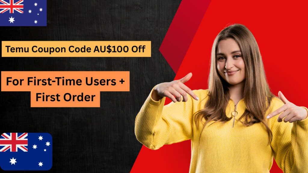 Temu Coupon Code AU$100 Off For First-Time Users + First Order